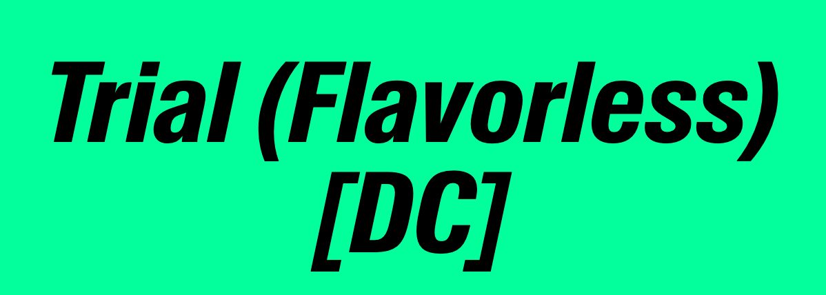 Trial (Flavorless) [DC]
